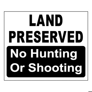 Land Preserved No Hunting Or Shooting - Steel Sign